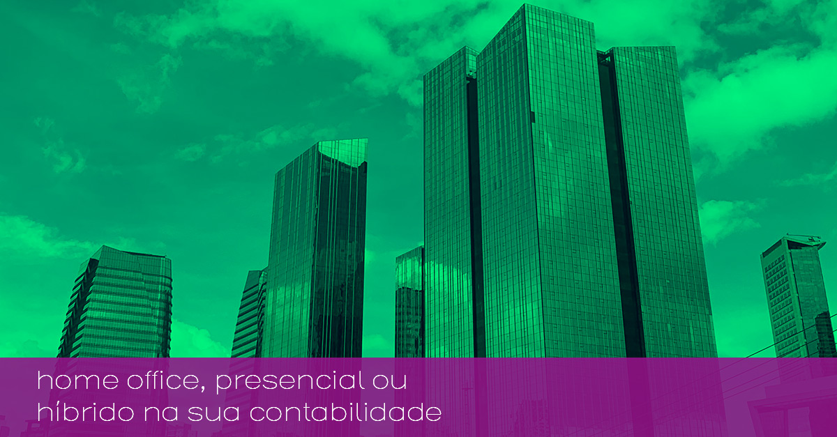 home office, presencial ou híbrido na sua contabilidade