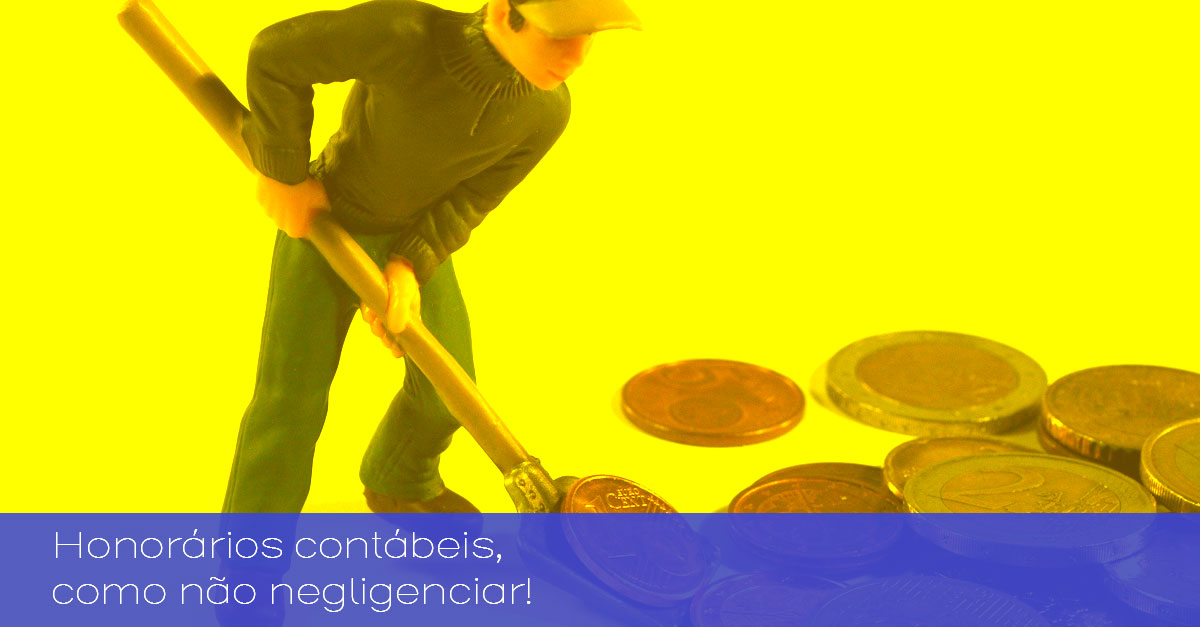 Honorários Contábeis, como não negligenciar.