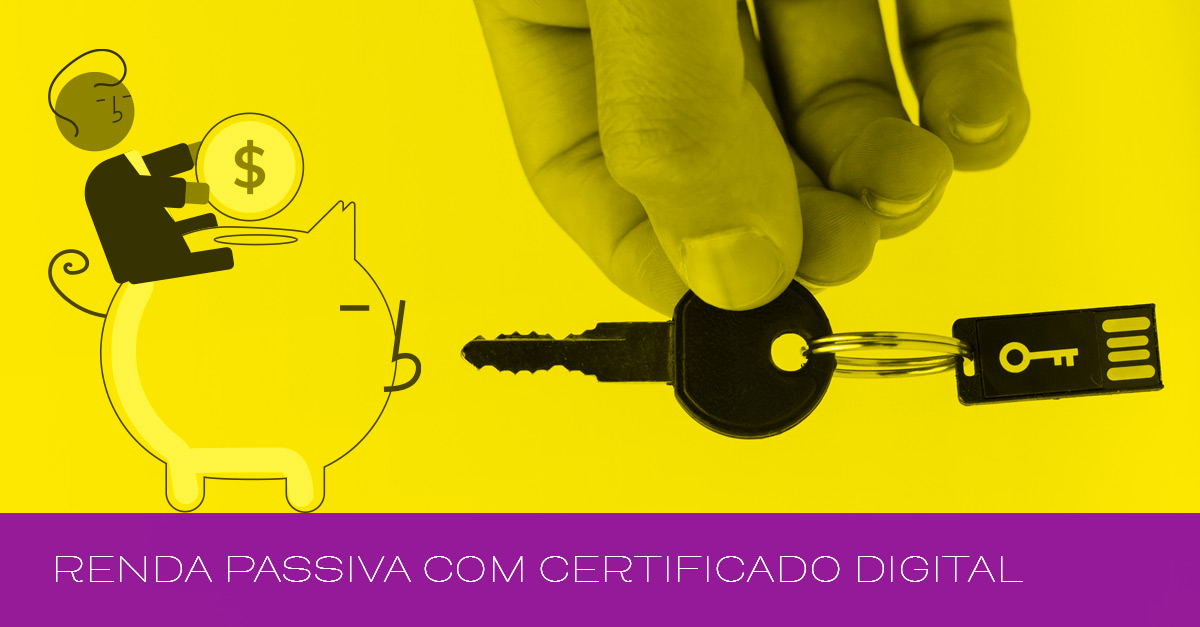 Renda passiva com certificado digital