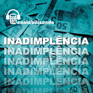 Oua o podcast contabilizando sobre inadimplncia