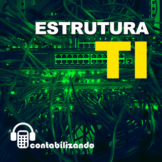 Oua o podcast contabilizando sobre estrutura em TI para empresas contbeis